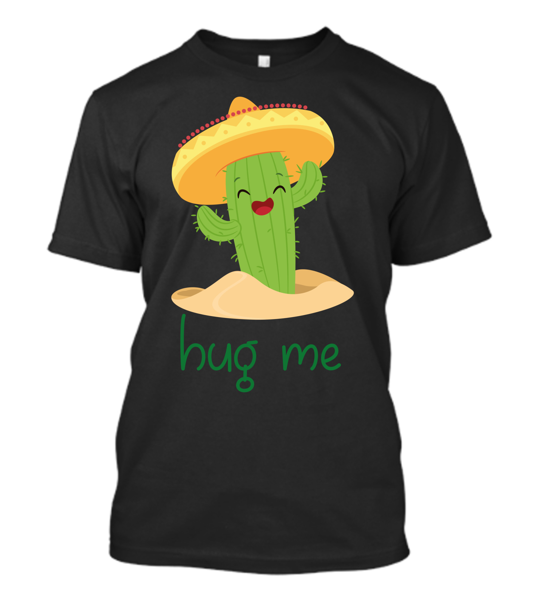 Hug Me Happy Cactus Sombrero T-Shirt