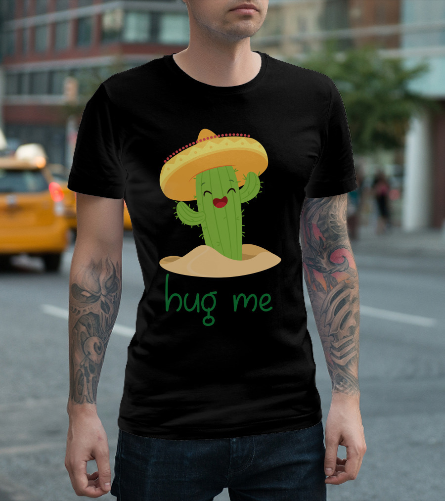 Hug Me Happy Cactus Sombrero T-Shirt
