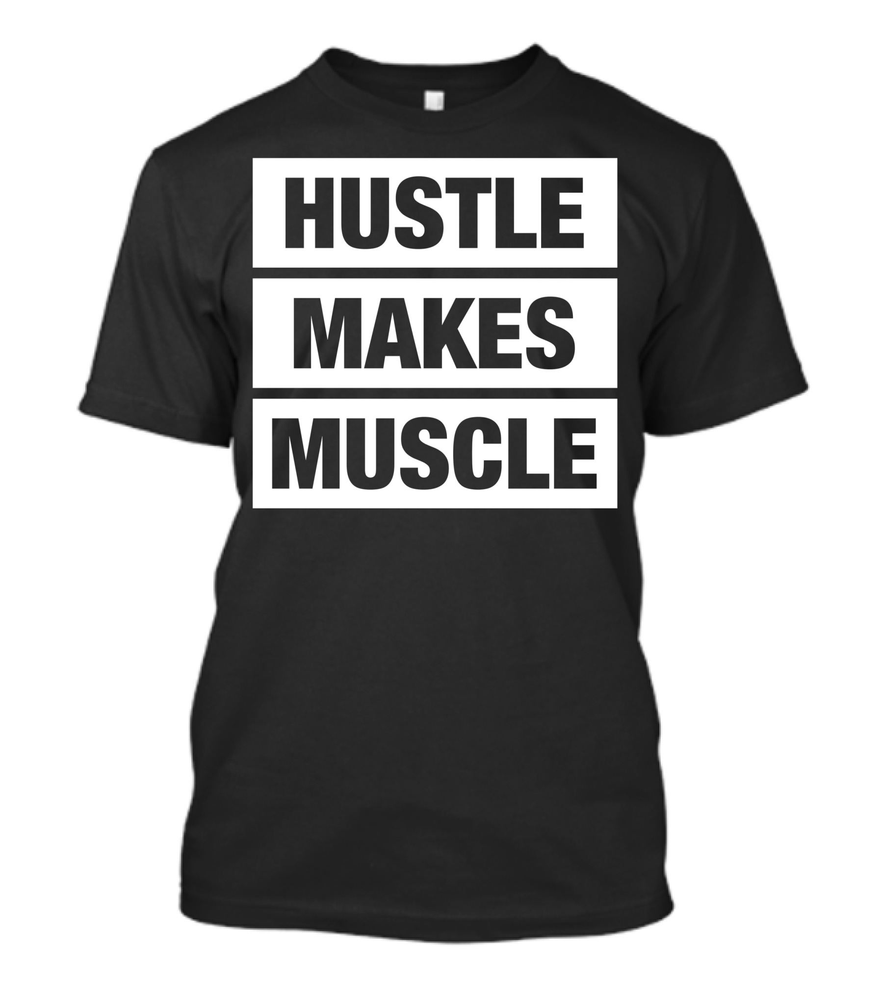 Hustle Makes Muscle Motivational Workout T-Shirt
