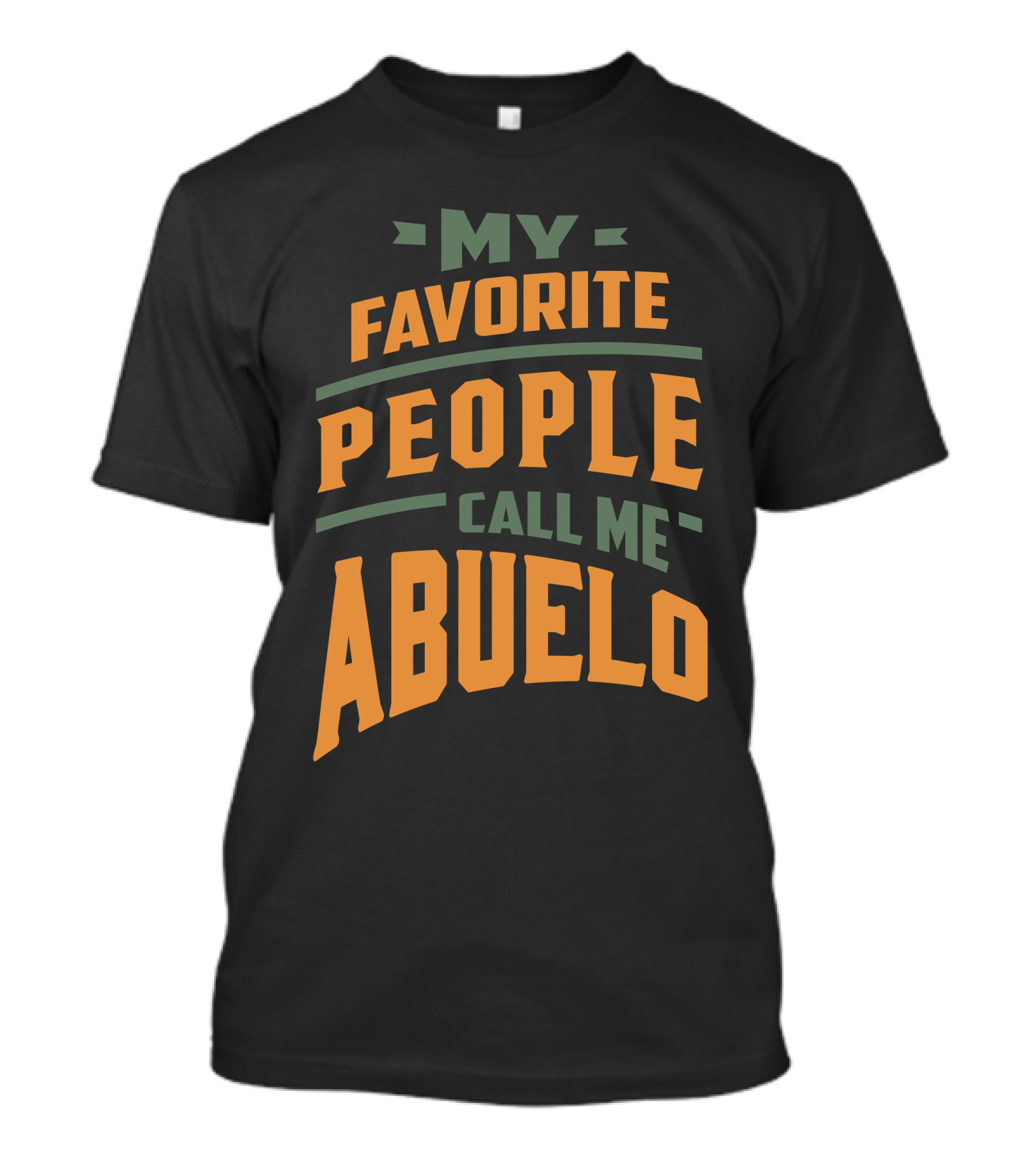 MY FAVORITE PEOPLE CALL ME ABUELO T-Shirt