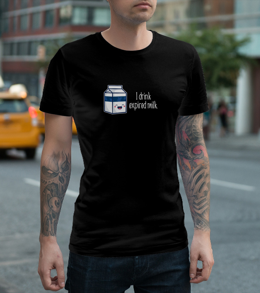 I Drink Expired Milk Rebellious Milk T-Shirt