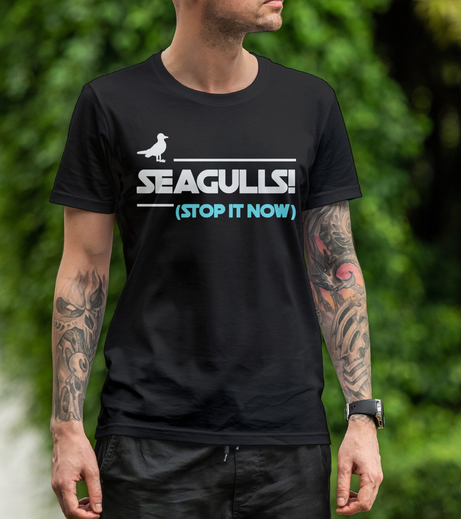 Seagulls Stop It Now Bird T-Shirt