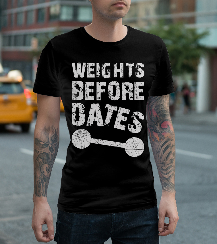 Weights Before Dates Fitness Motivation Dark T-Shirt