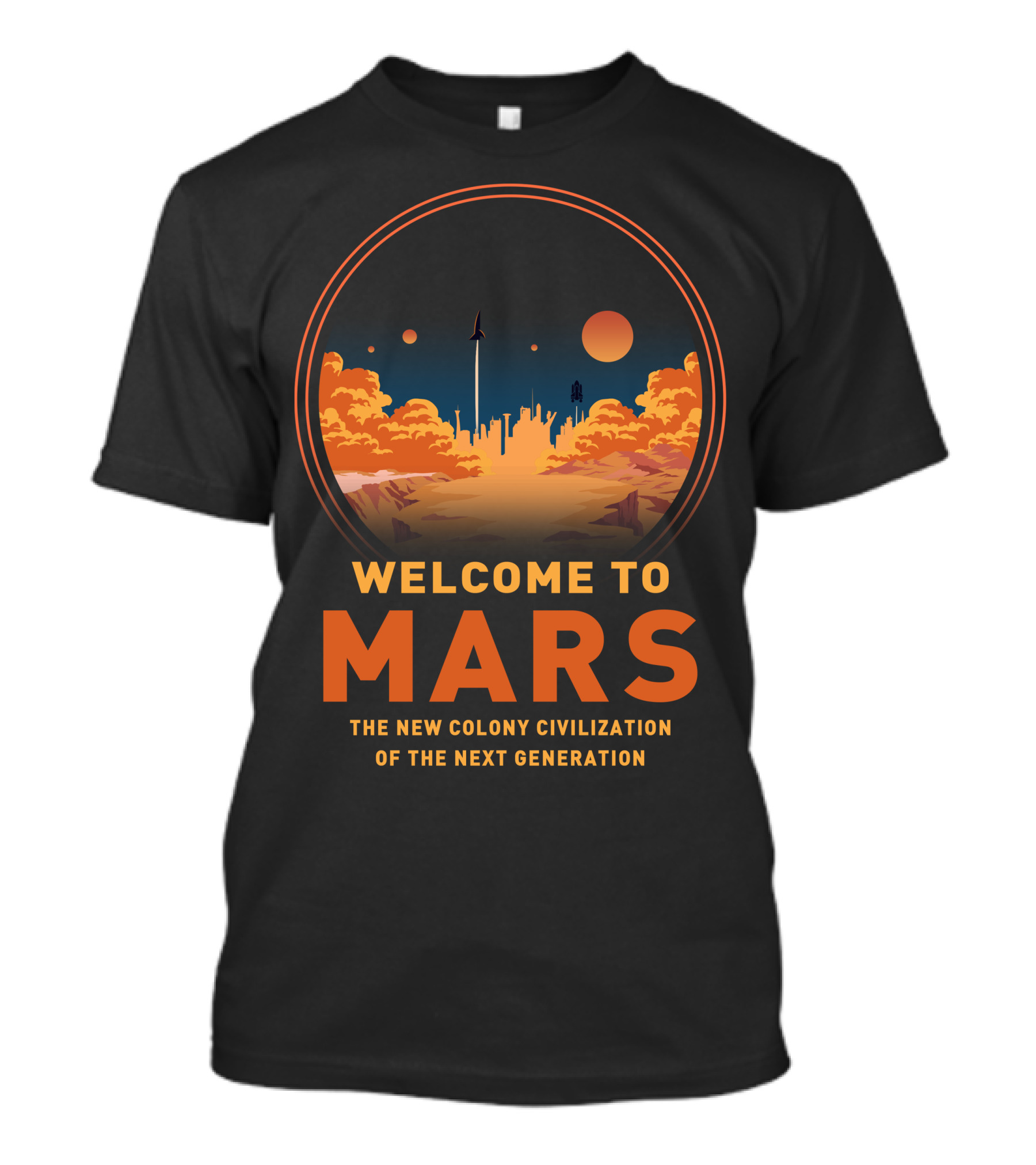 Welcome To Mars The New Colony Civilization Of The Next Generation T-Shirt