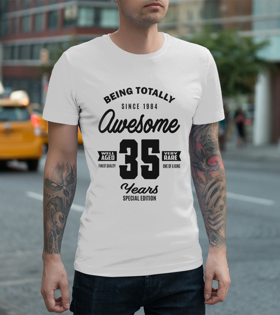 Being Totally Awesome 35 Years Since 1984 Well Aged Very Rare Special Edition T-Shirt