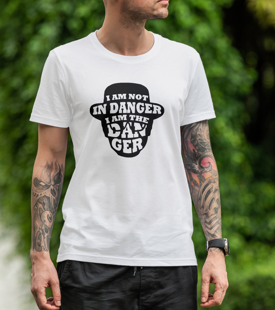 I Am Not In Danger I Am The Danger Heisenberg T-Shirt