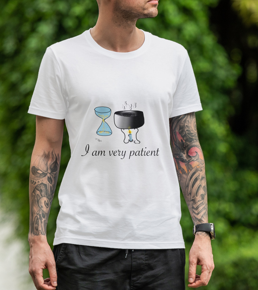 I Am Very Patient Hourglass Candle And Smoldering Pot T-Shirt