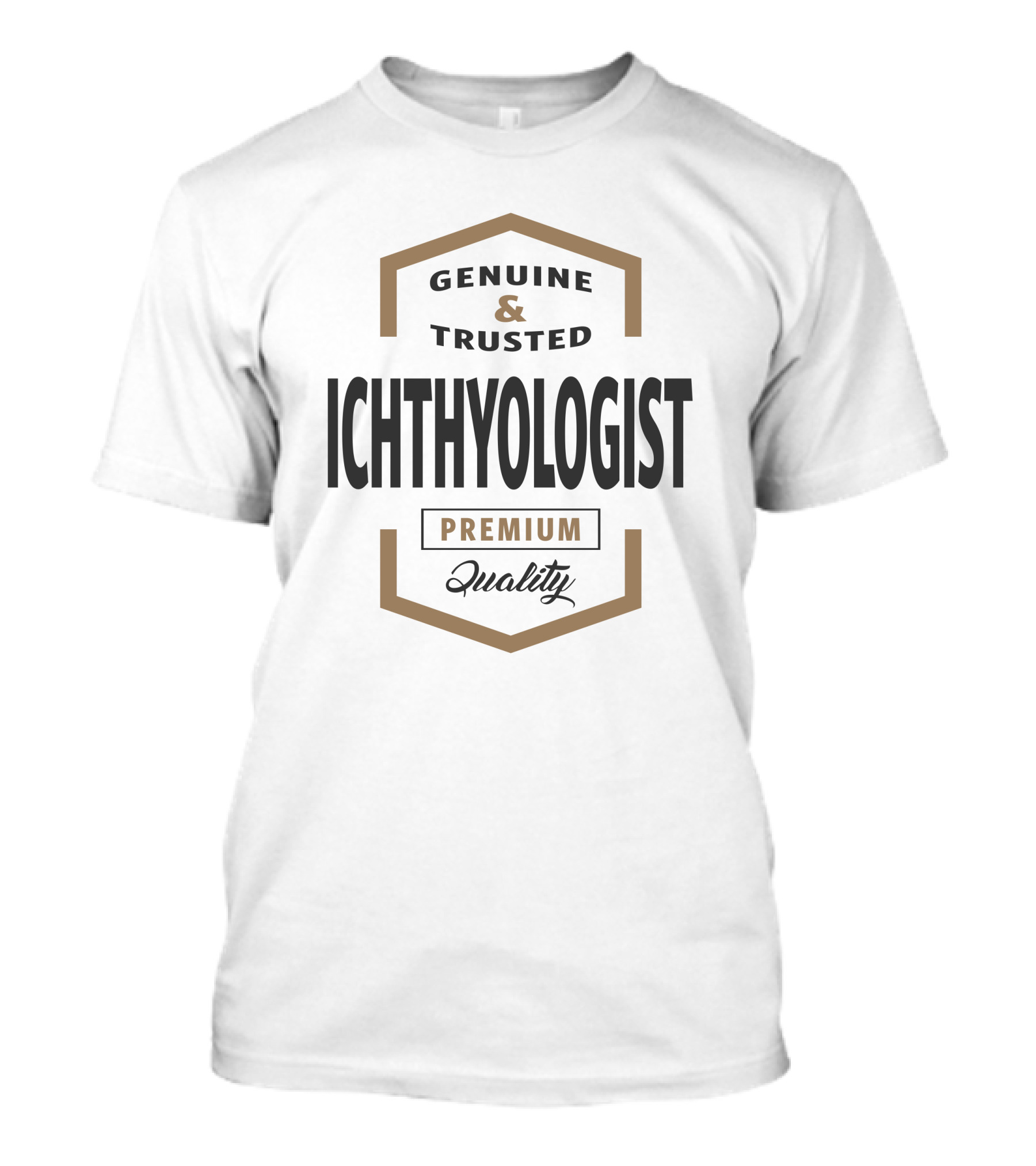 Genuine And Trusted Ichthyologist Premium Quality T-Shirt