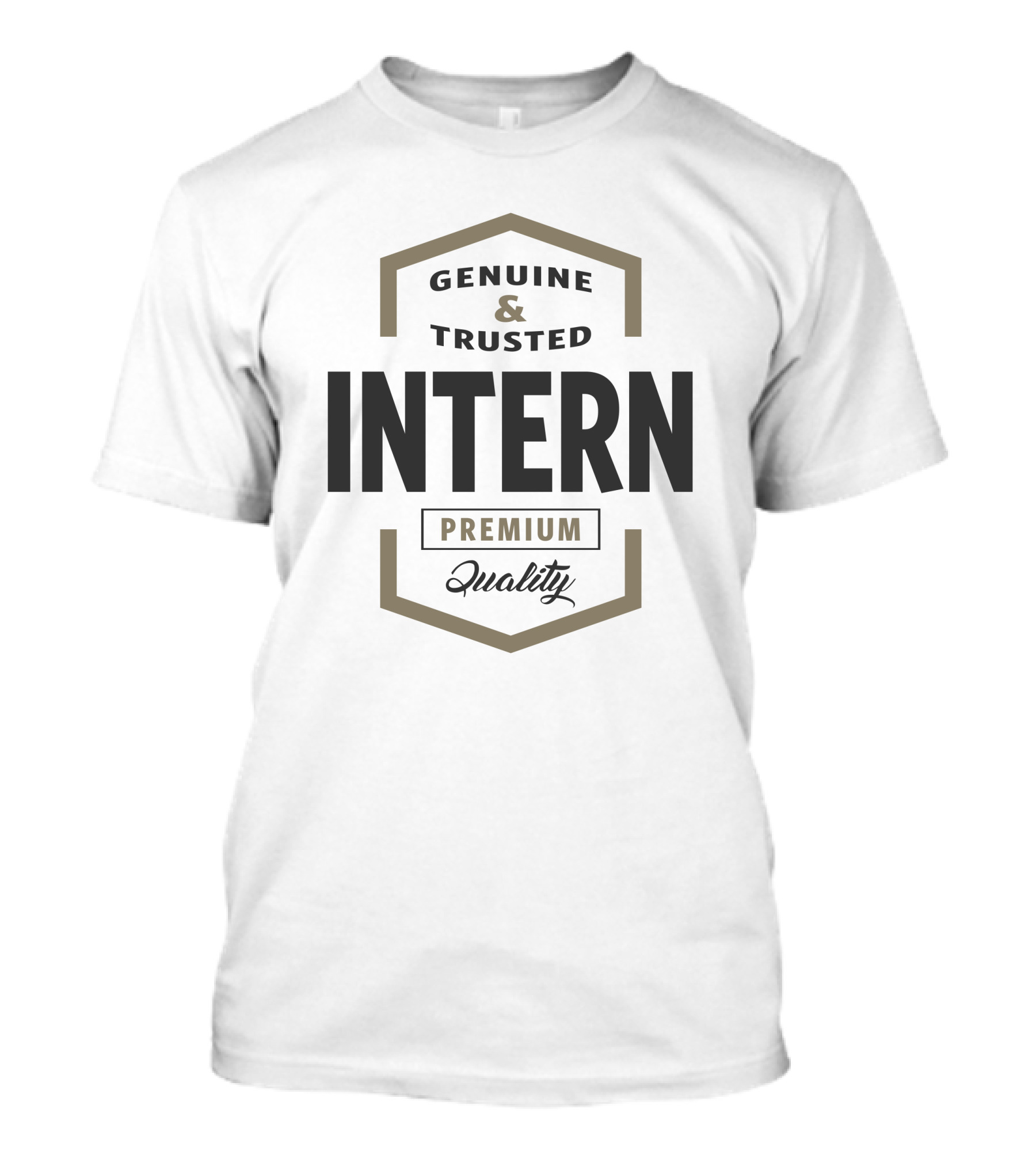 Genuine And Trusted Intern Premium Quality T-Shirt