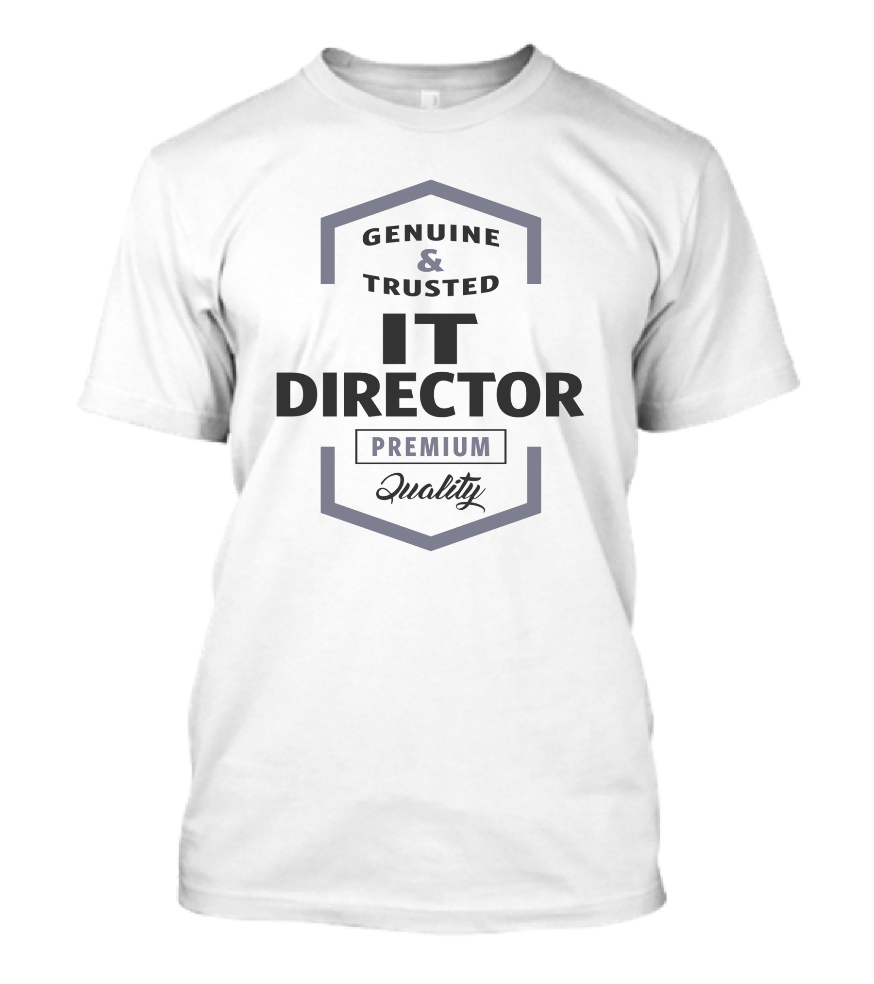 Genuine And Trusted IT Director Premium Quality T-Shirt
