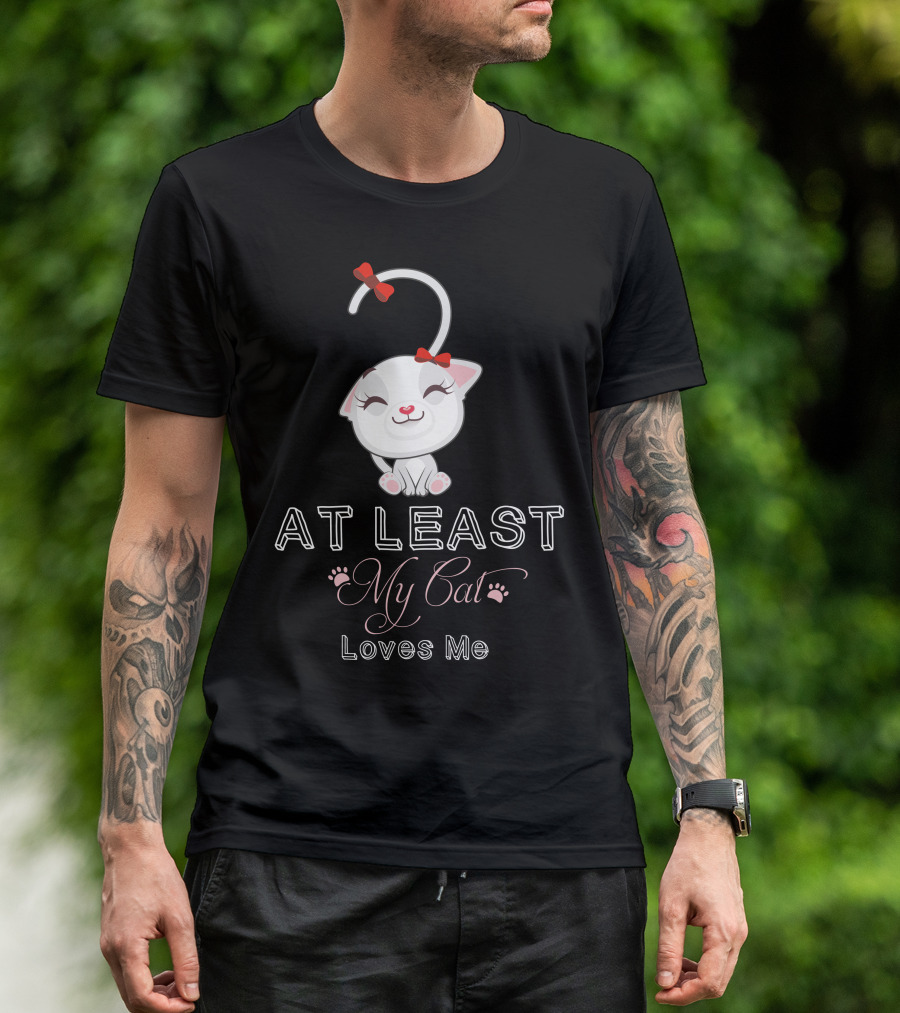 At Least My Cat Loves Me Cute Bow-Tied Kitten T-Shirt