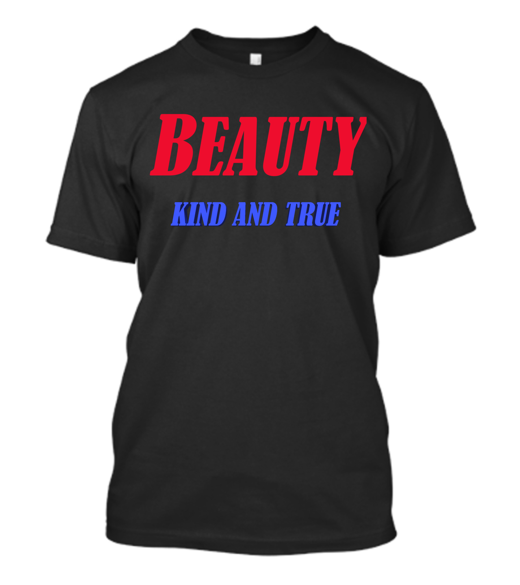 BEAUTY KIND AND TRUE T-Shirt