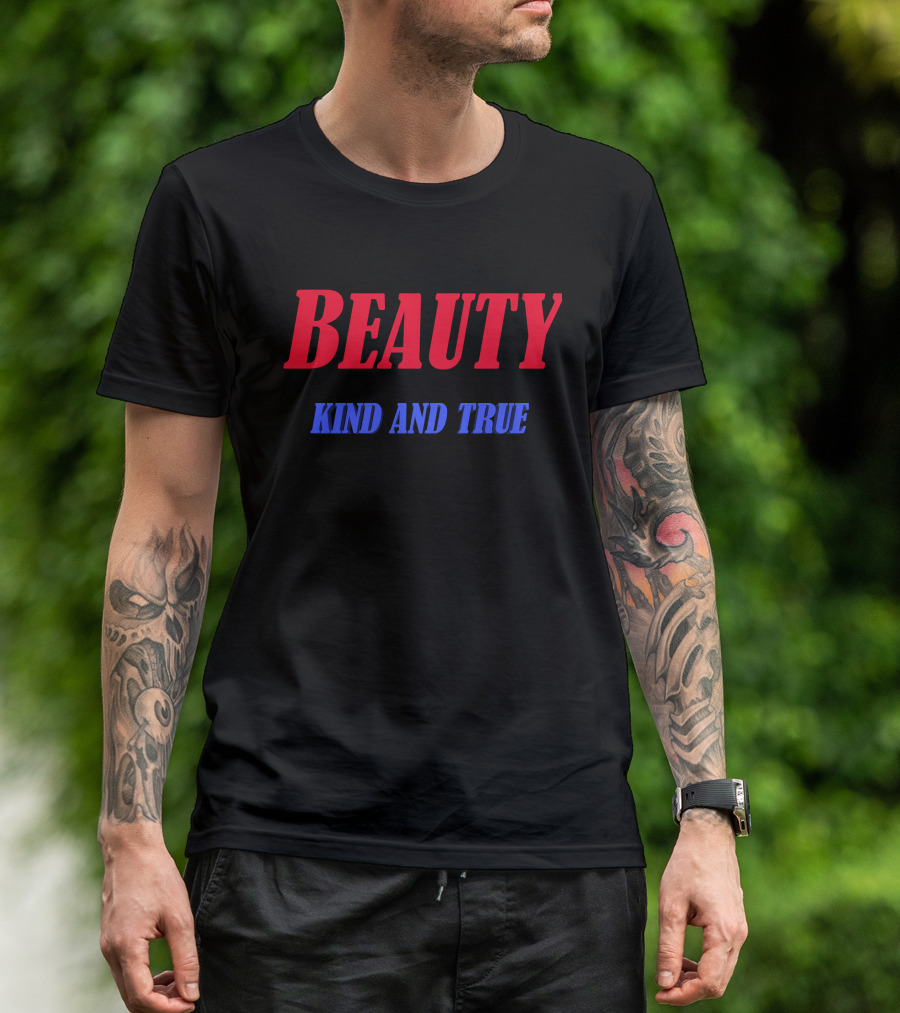 BEAUTY KIND AND TRUE T-Shirt