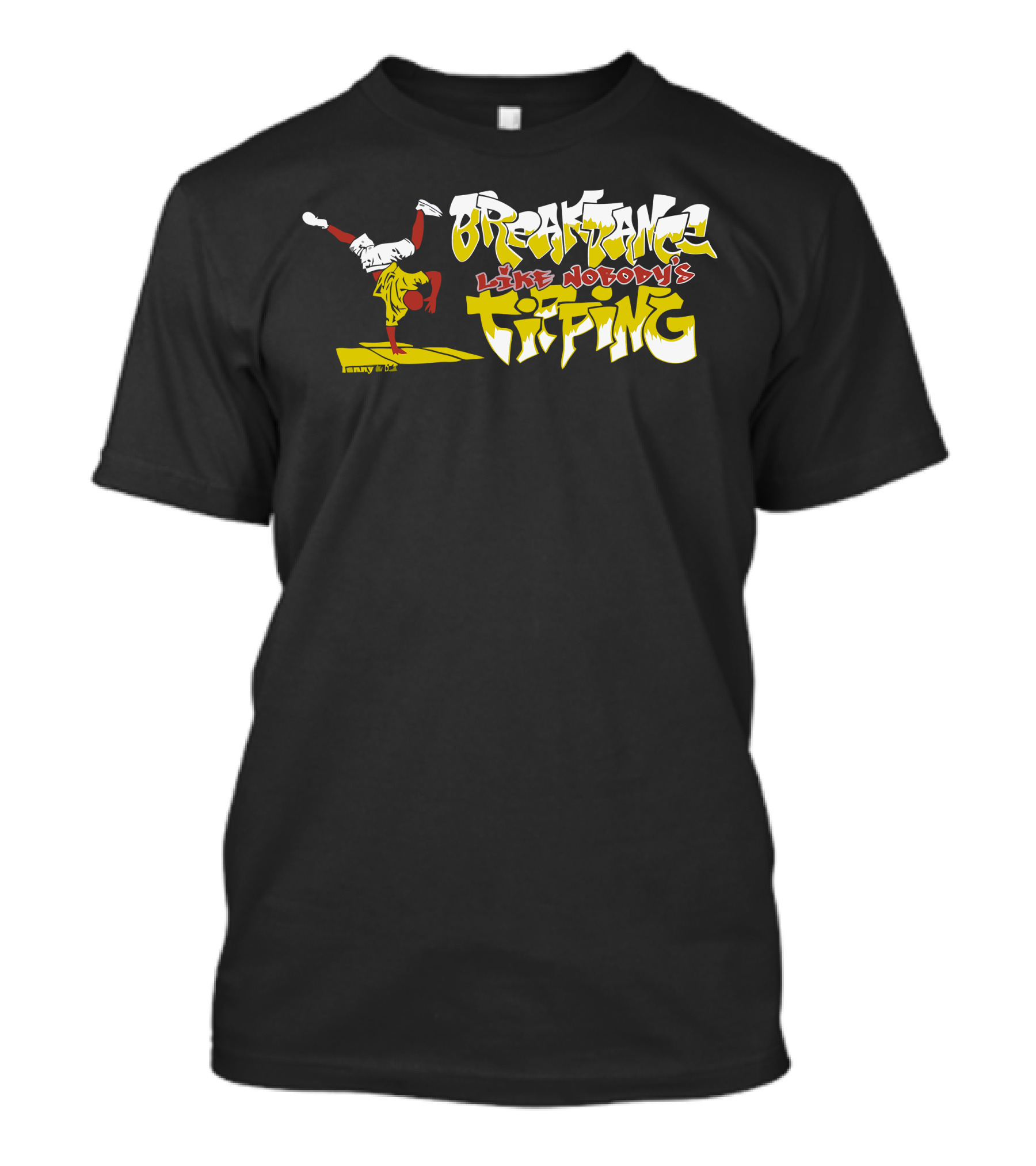Breakdance Like Nobody's Tipping T-Shirt