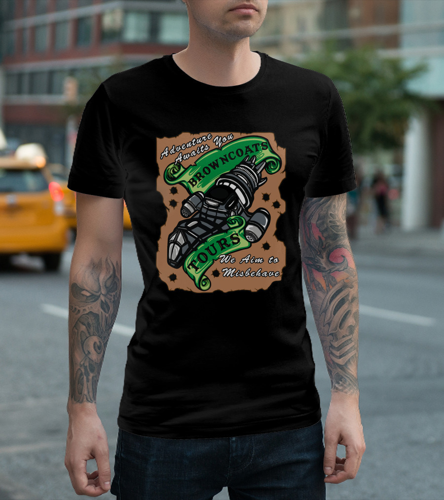 Adventure Awaits You Browncoats Tours We Aim to Misbehave T-Shirt