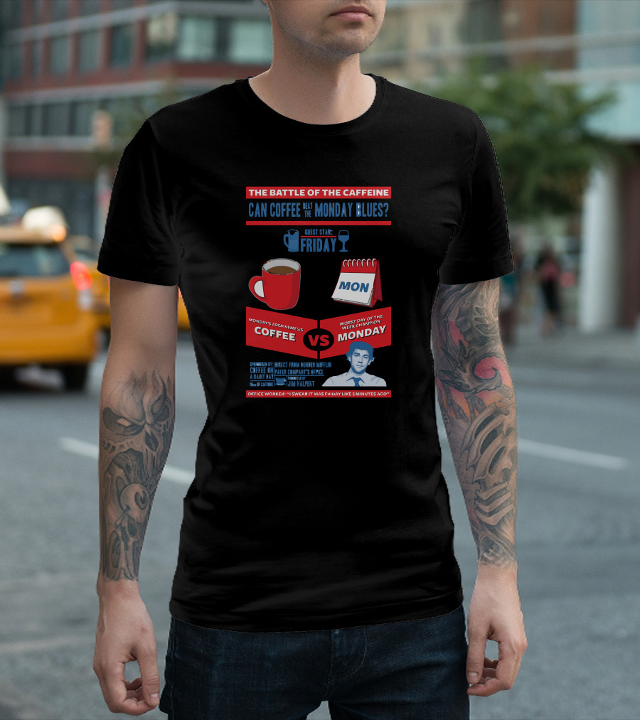 The Battle of the Caffeine: Can Coffee Beat the Monday Blues With Guest Star Friday? T-Shirt