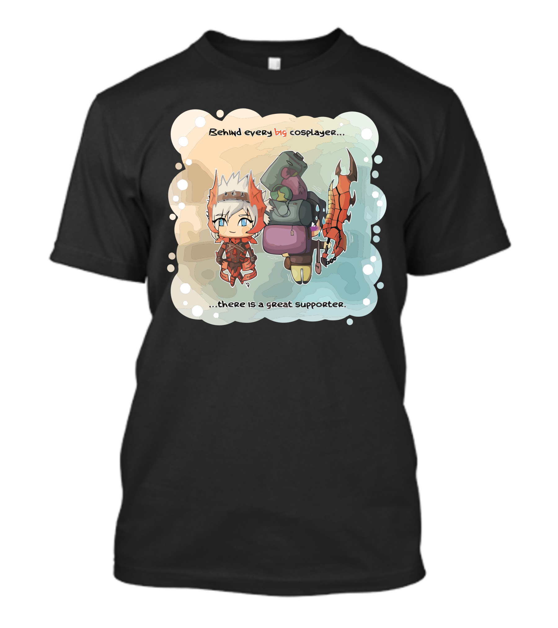 Behind Every Big Cosplayer There Is A Great Supporter T-Shirt