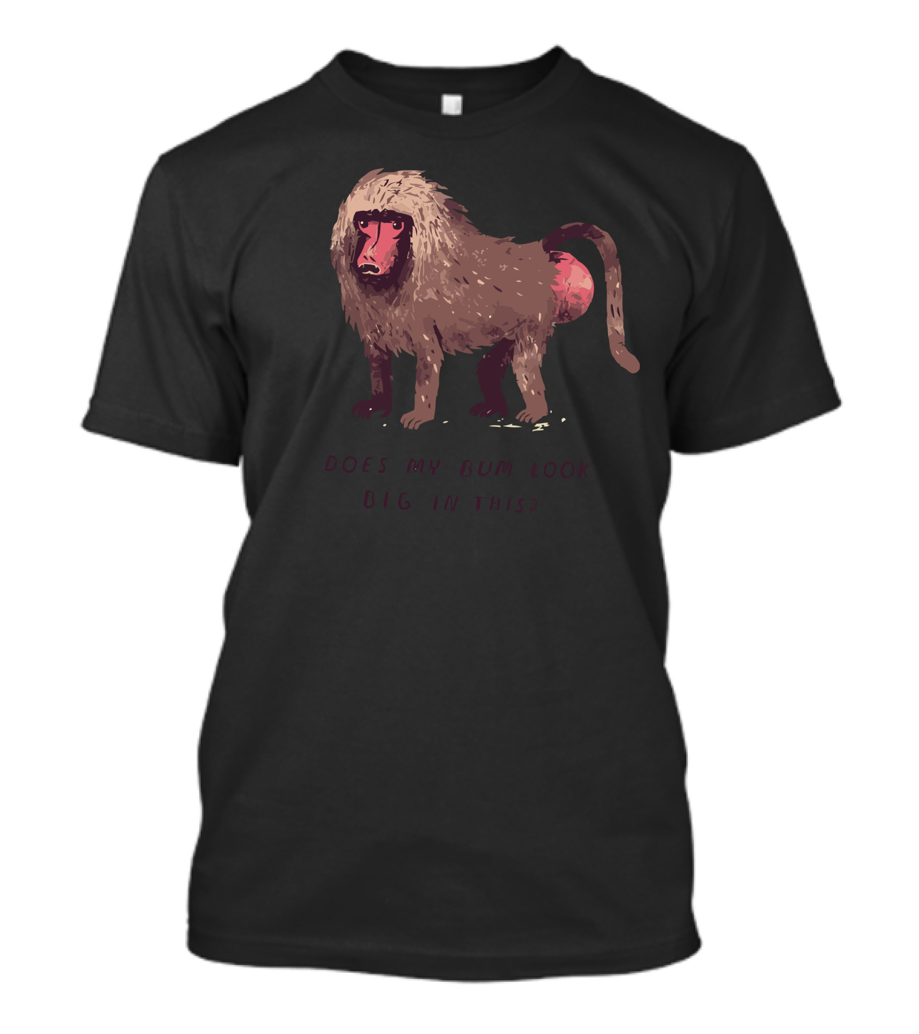 Does My Bum Look Big In This Baboon Humor T-Shirt