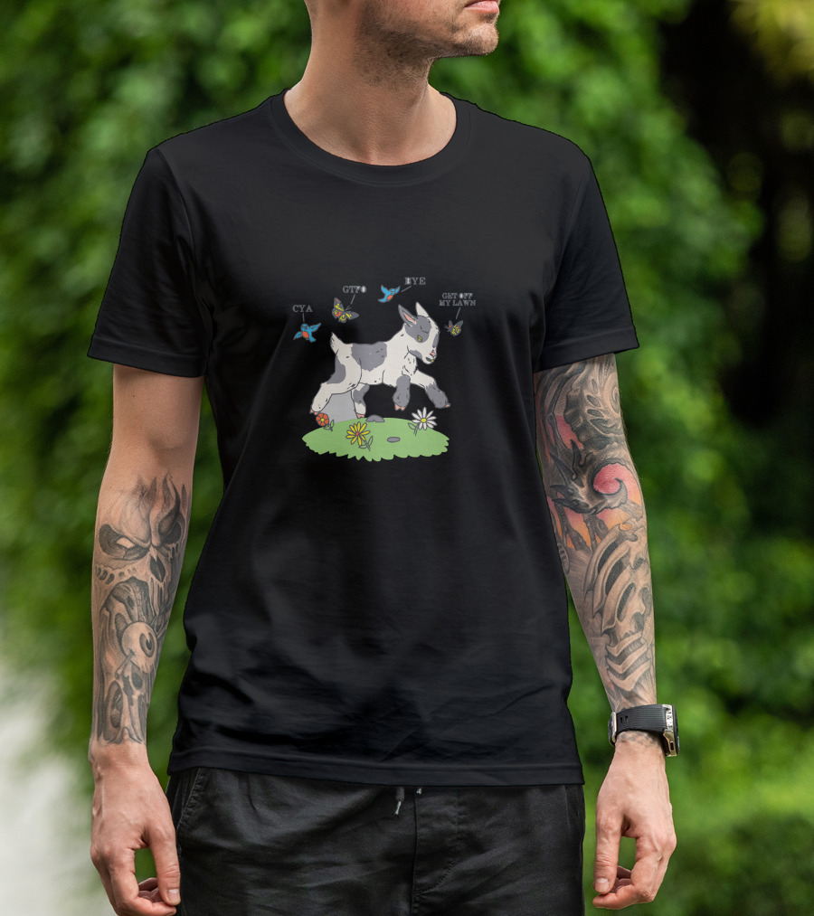 Goattfo CYA GTFO BYE Get Off My Lawn T-Shirt