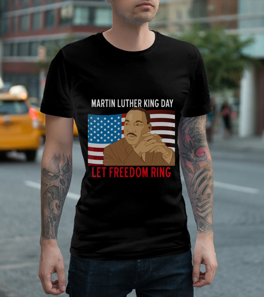MARTIN LUTHER KING DAY LET FREEDOM RING USA FLAG T-Shirt