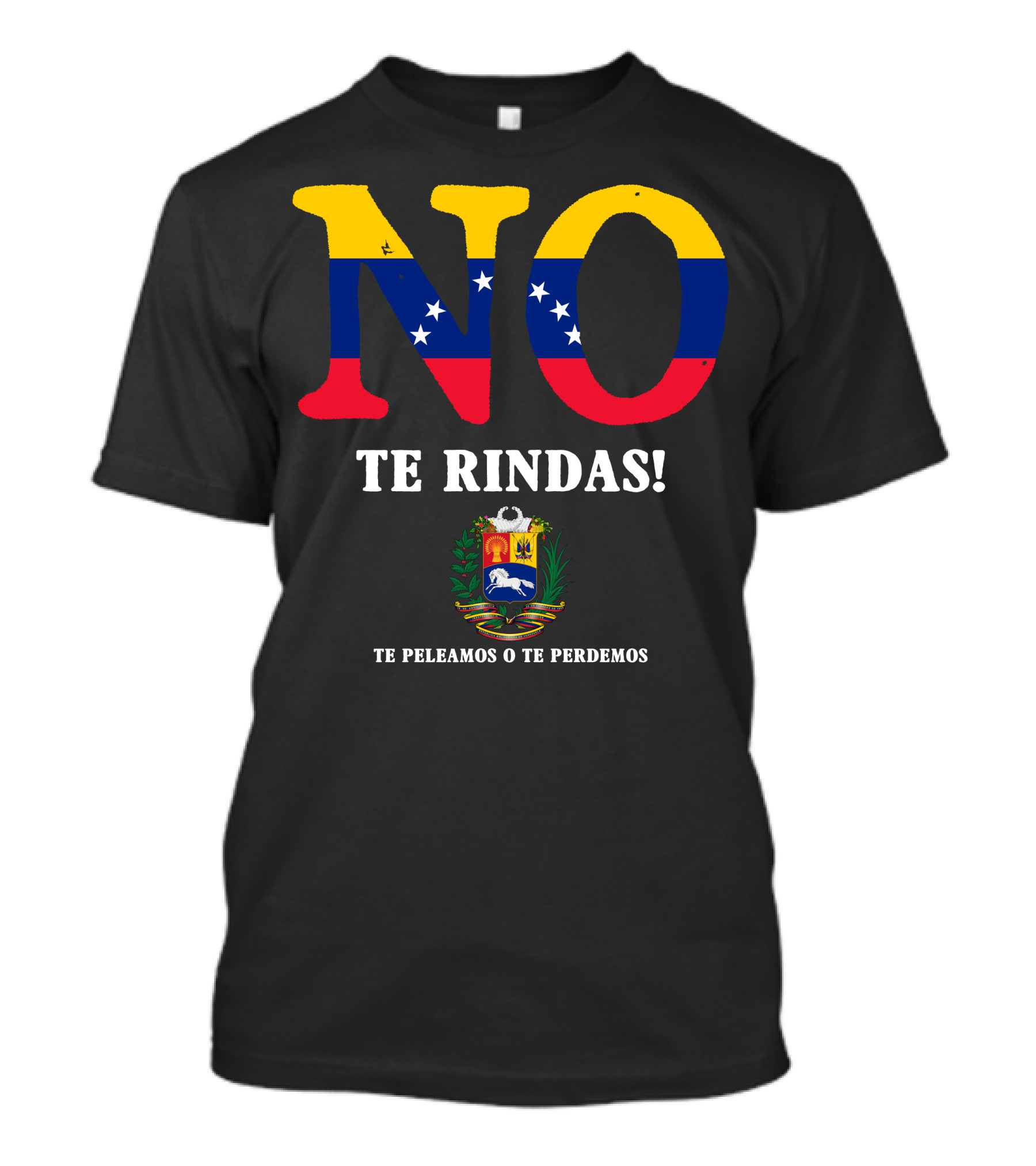 NO Te Rindas Venezuela Flag Te Peleamos O Te Perdemos T-Shirt