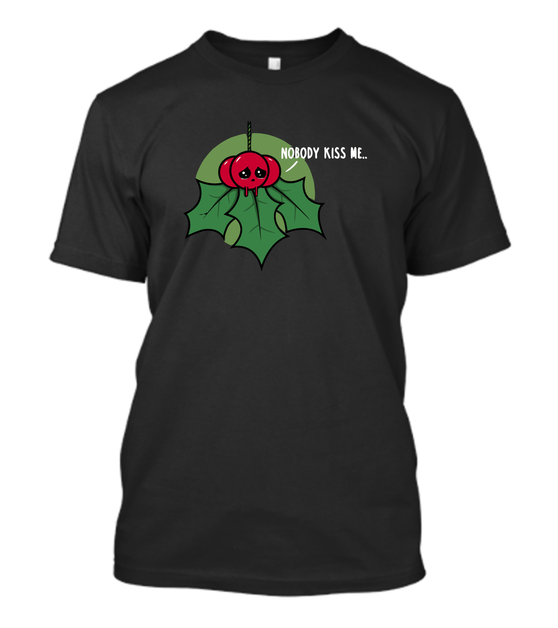 Nobody Kiss Me Sad Mistletoe With Droplet Eyes T-Shirt