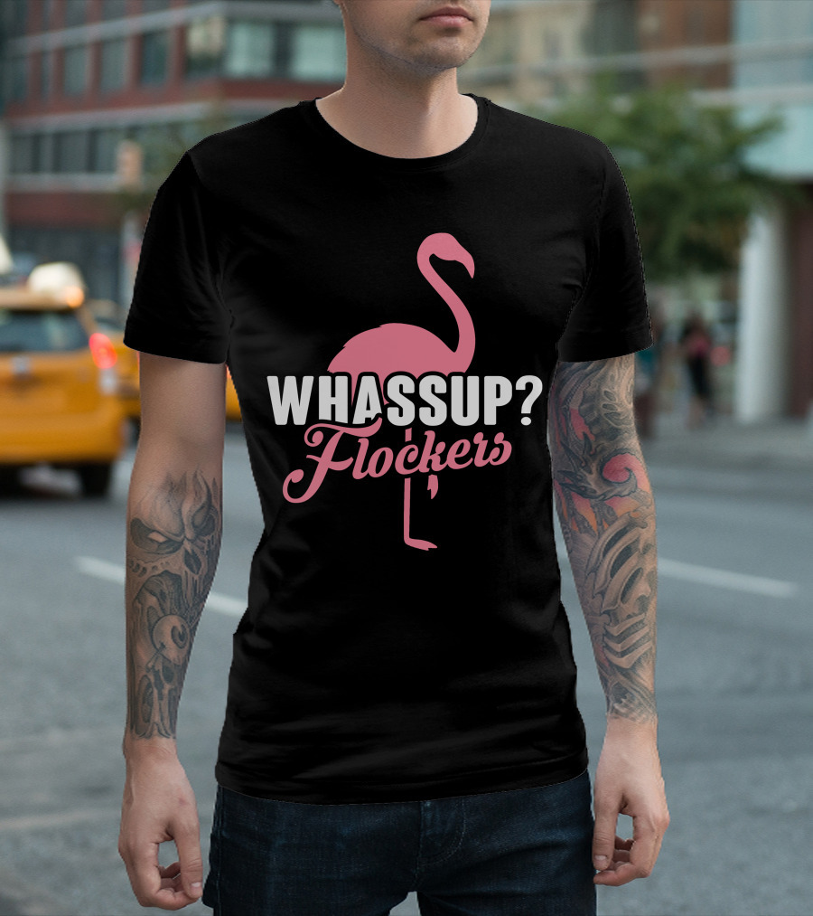 Whassup Flockers Pink Flamingo Bird T-Shirt