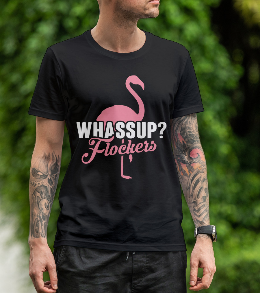 Whassup Flockers Pink Flamingo Bird T-Shirt