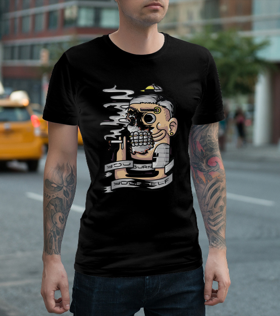 You Burn Yourself Smoking Skull With Cigarette T-Shirt