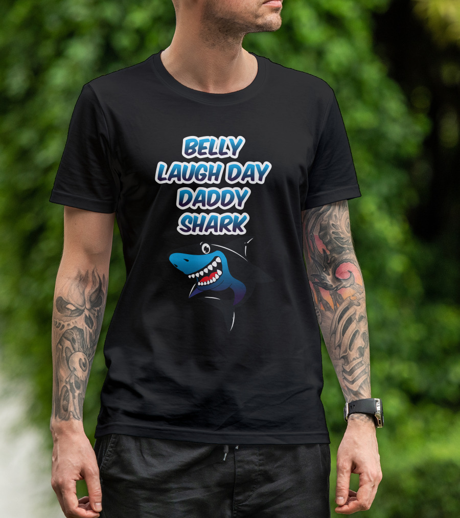 Belly Laugh Day Daddy Shark Fun Cartoon Shark T-Shirt