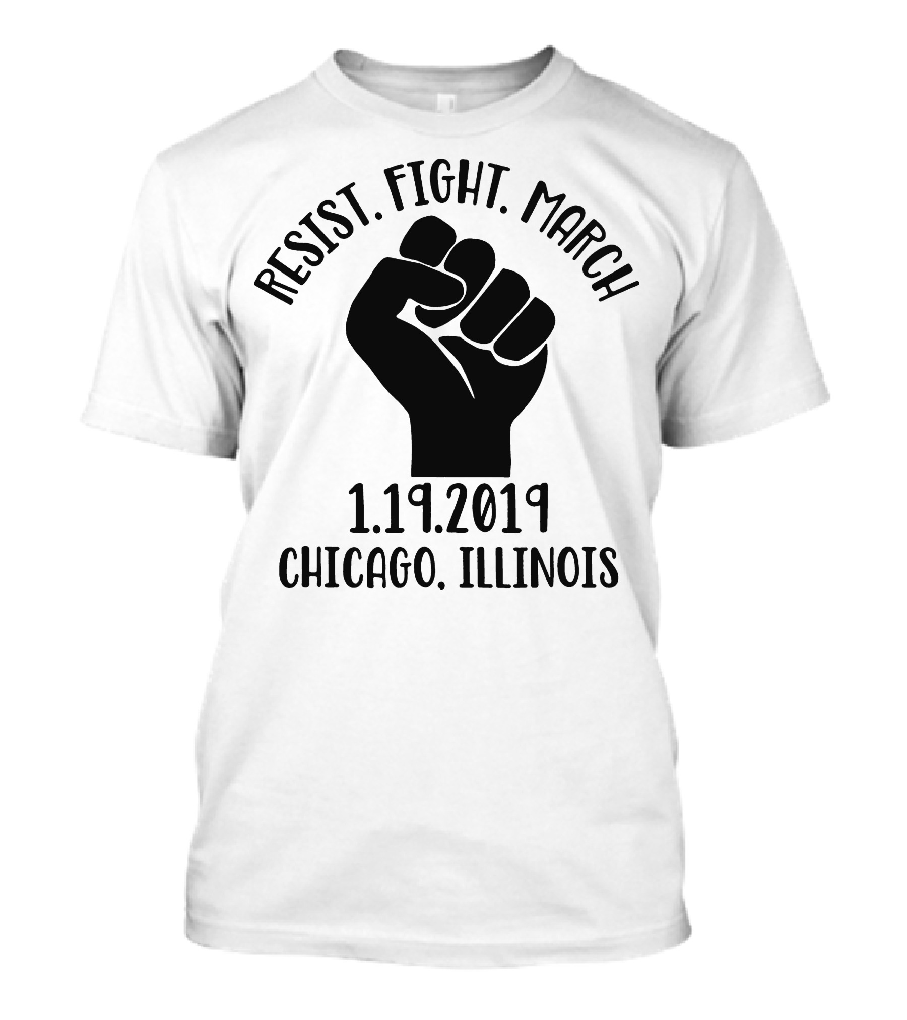 Resist Fight March 1.19.2019 Chicago Illinois Fist T-Shirt