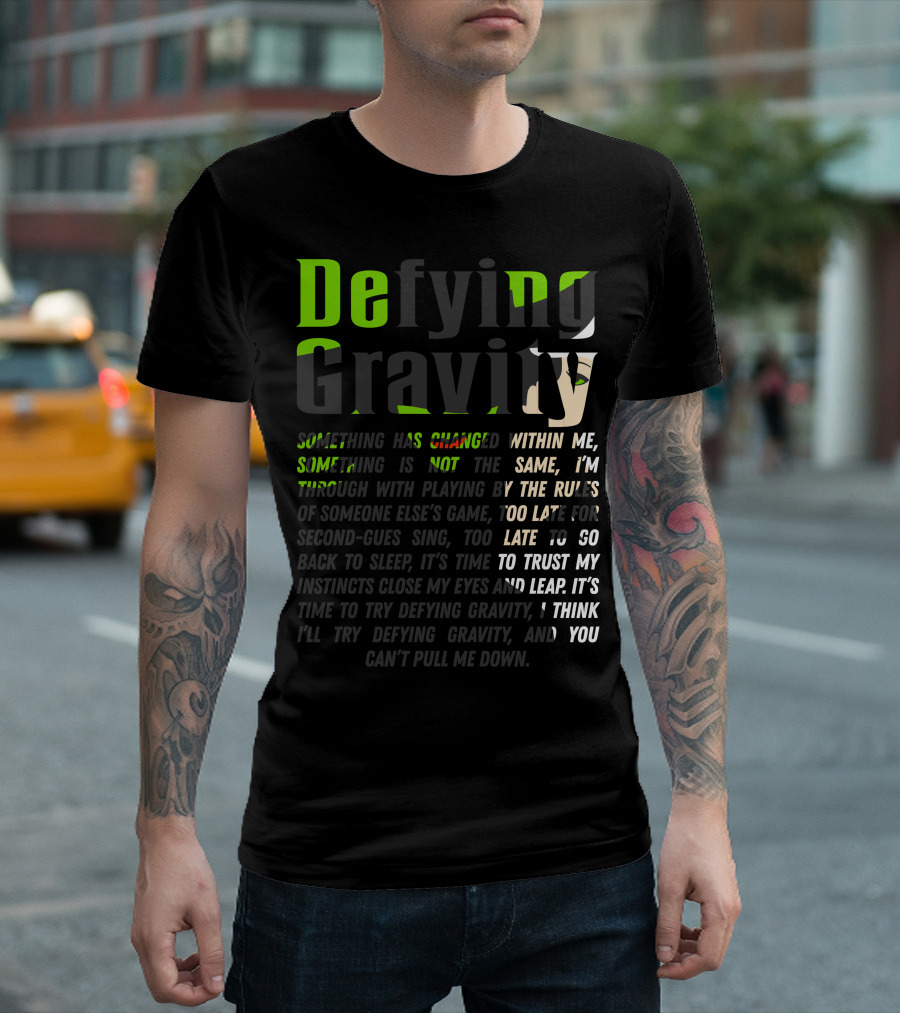 Defying Gravity Something Has Changed Within Me Wicked Musical Lyrics T-Shirt