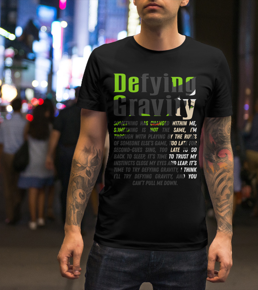 Defying Gravity Something Has Changed Within Me Wicked Musical Lyrics T-Shirt