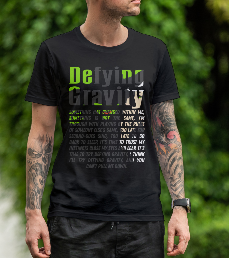 Defying Gravity Something Has Changed Within Me Wicked Musical Lyrics T-Shirt