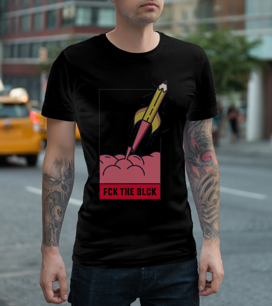 Fck The Blck Rocket Pencil In Brain T-Shirt