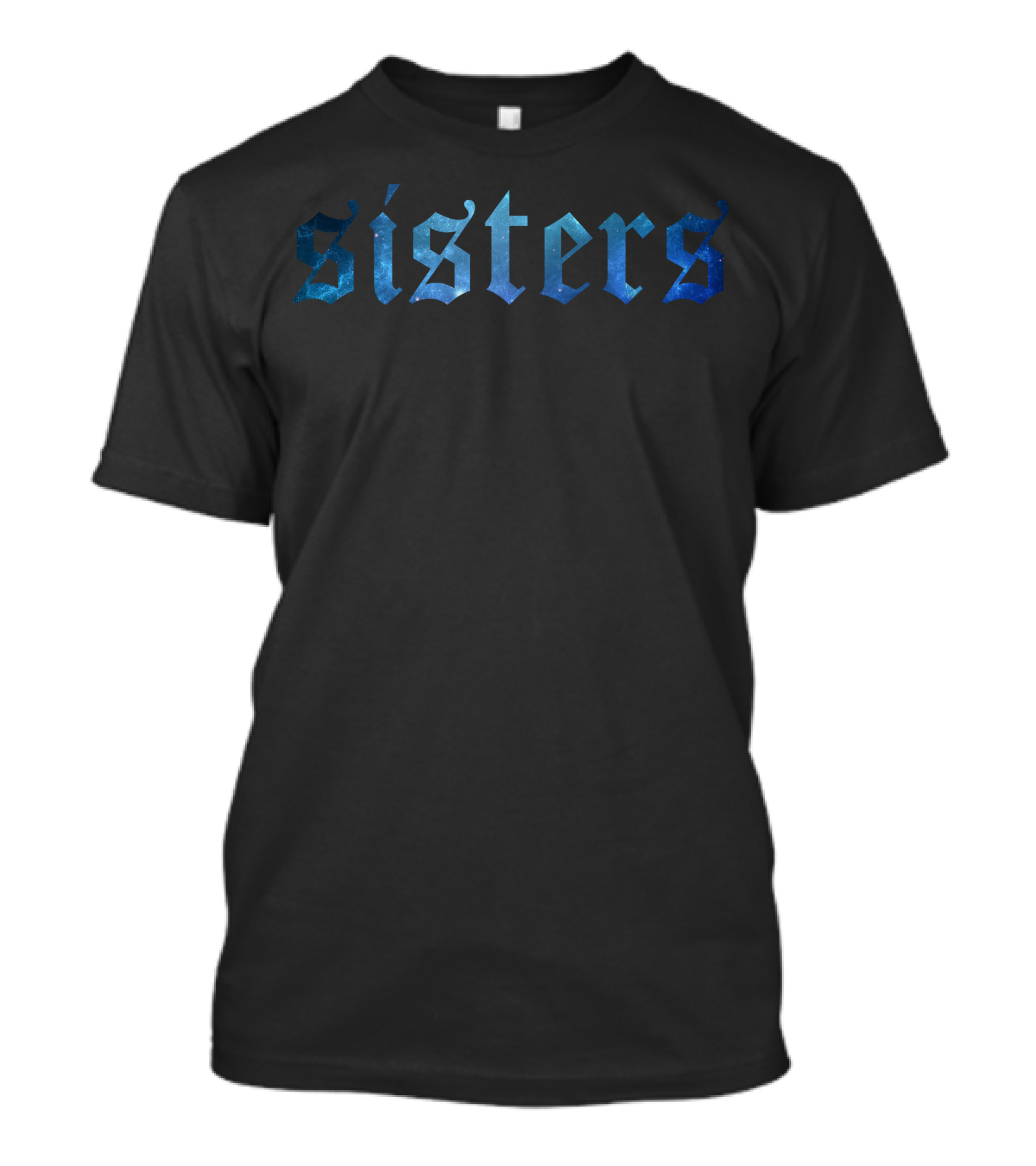 Sisters Galaxy Text In Cosmic Blue Gothic T-Shirt