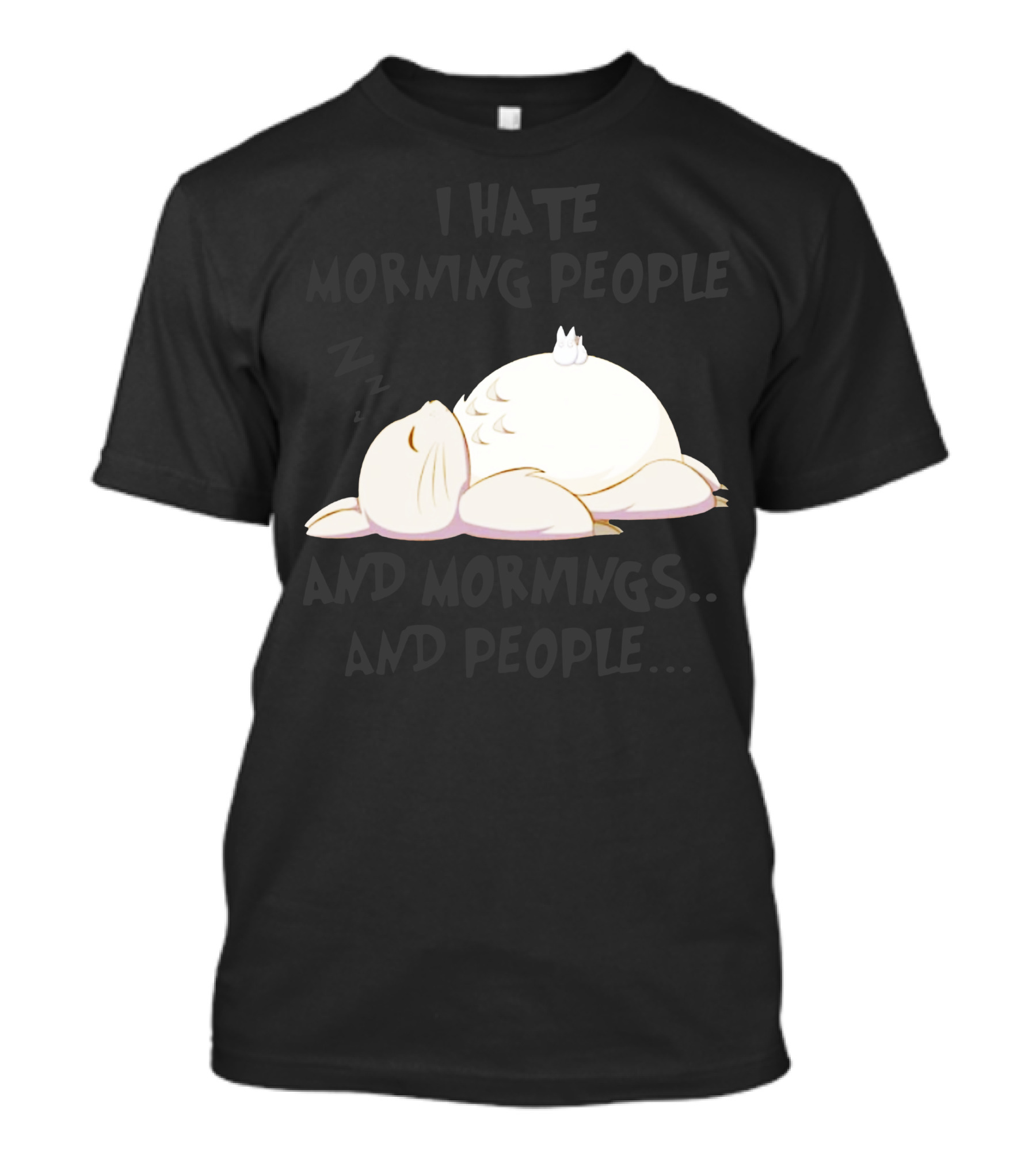 I Hate Morning People And Mornings And People. Zzz Totoro Sleeping T-Shirt