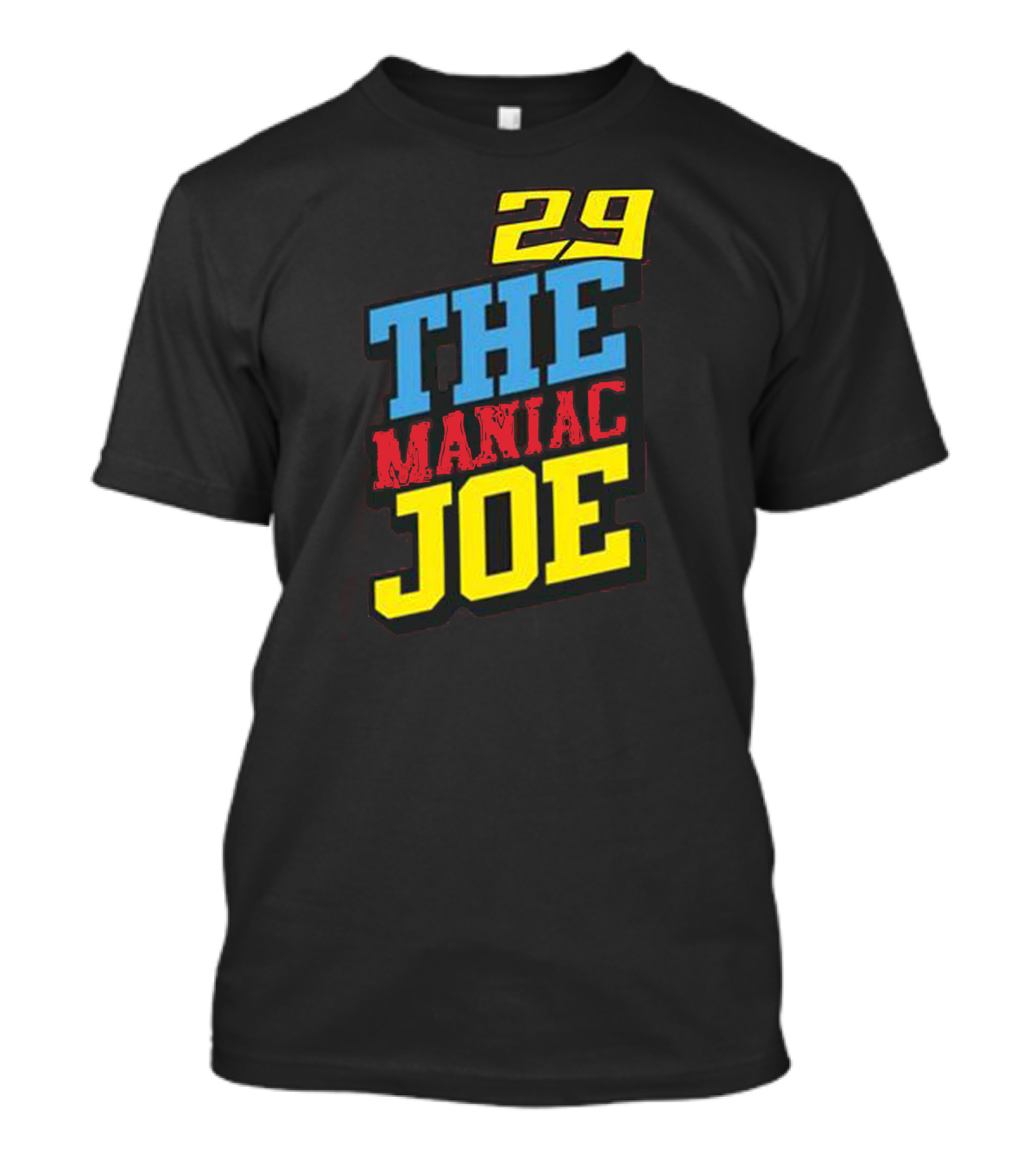 29 The Maniac Joe T-Shirt