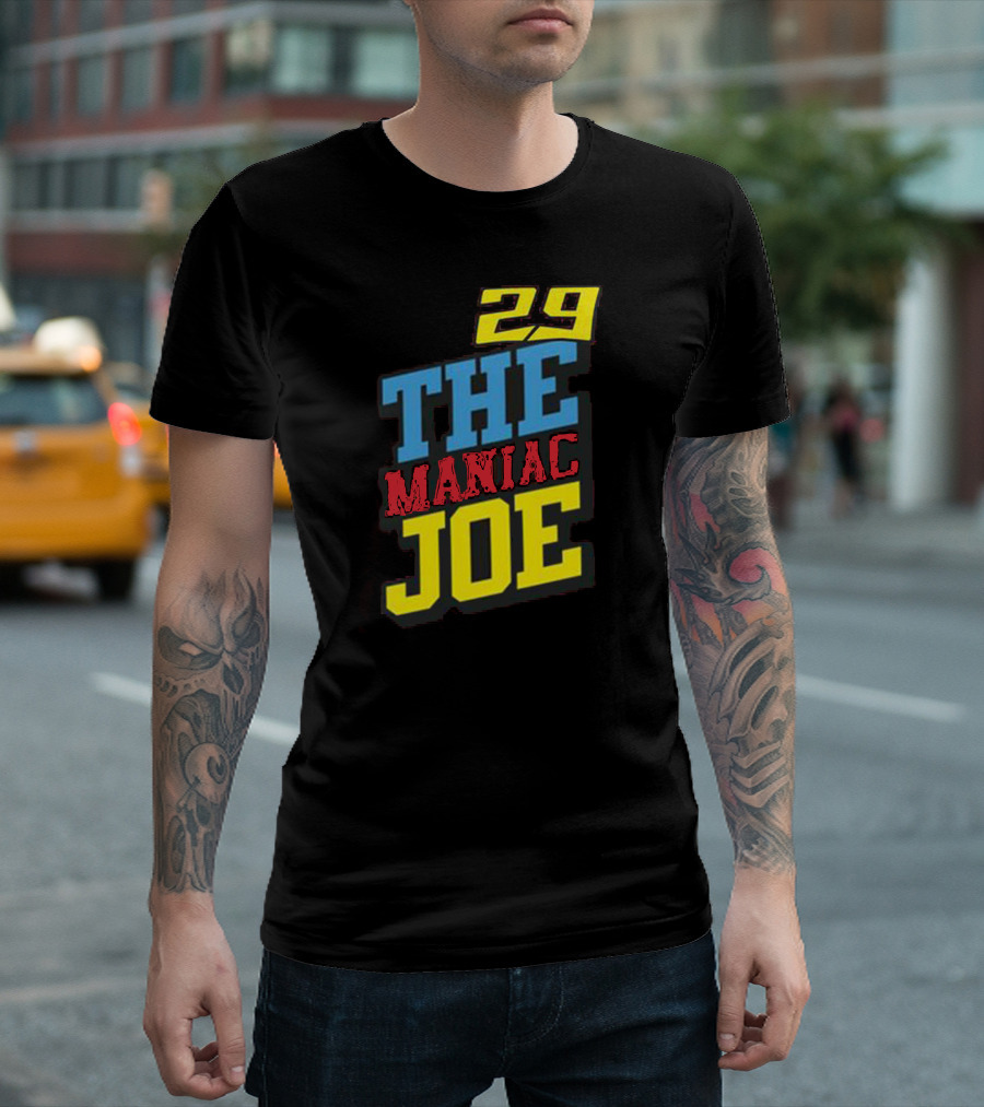 29 The Maniac Joe T-Shirt