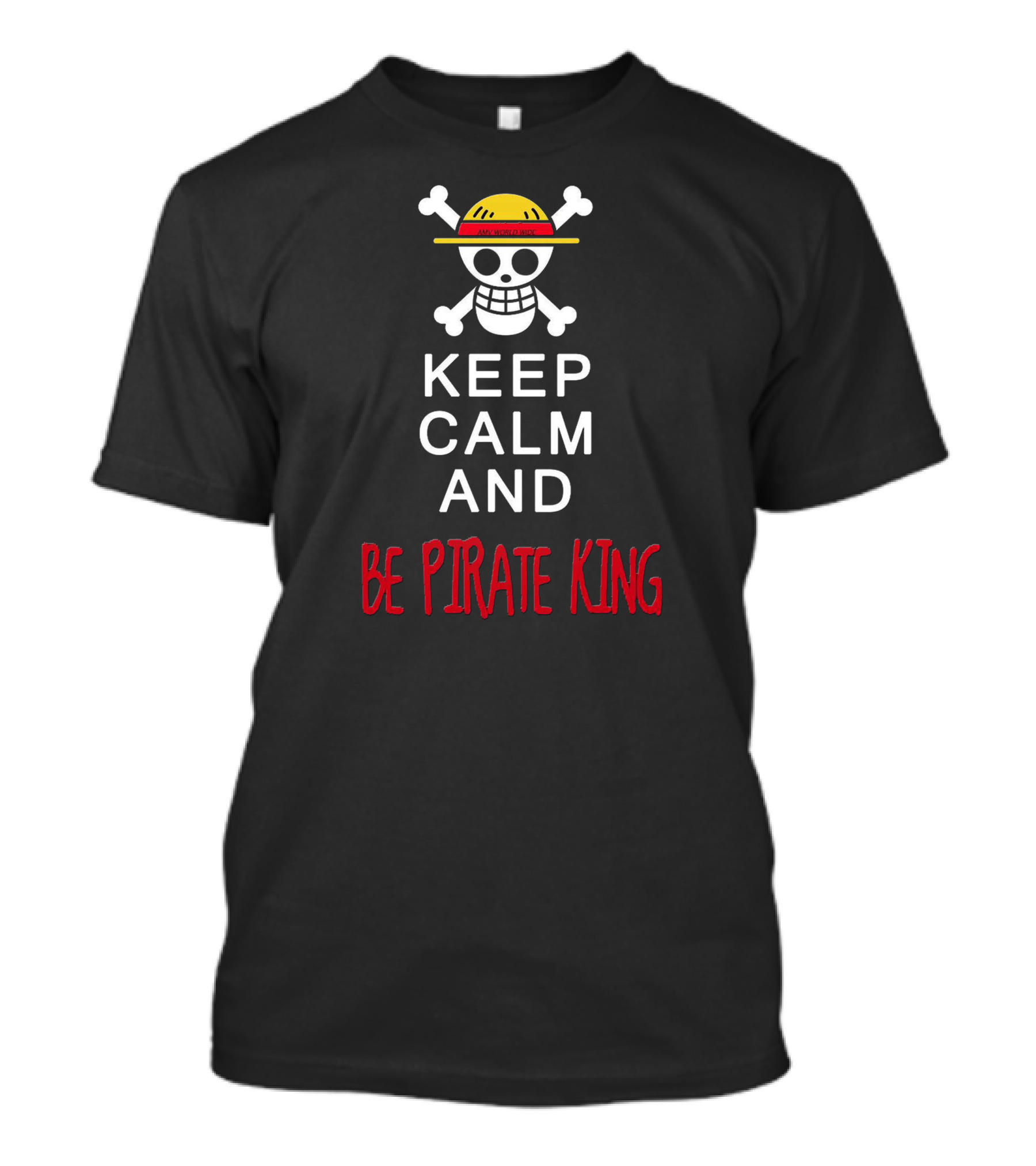 Keep Calm And Be Pirate King One Piece Skull Hat T-Shirt