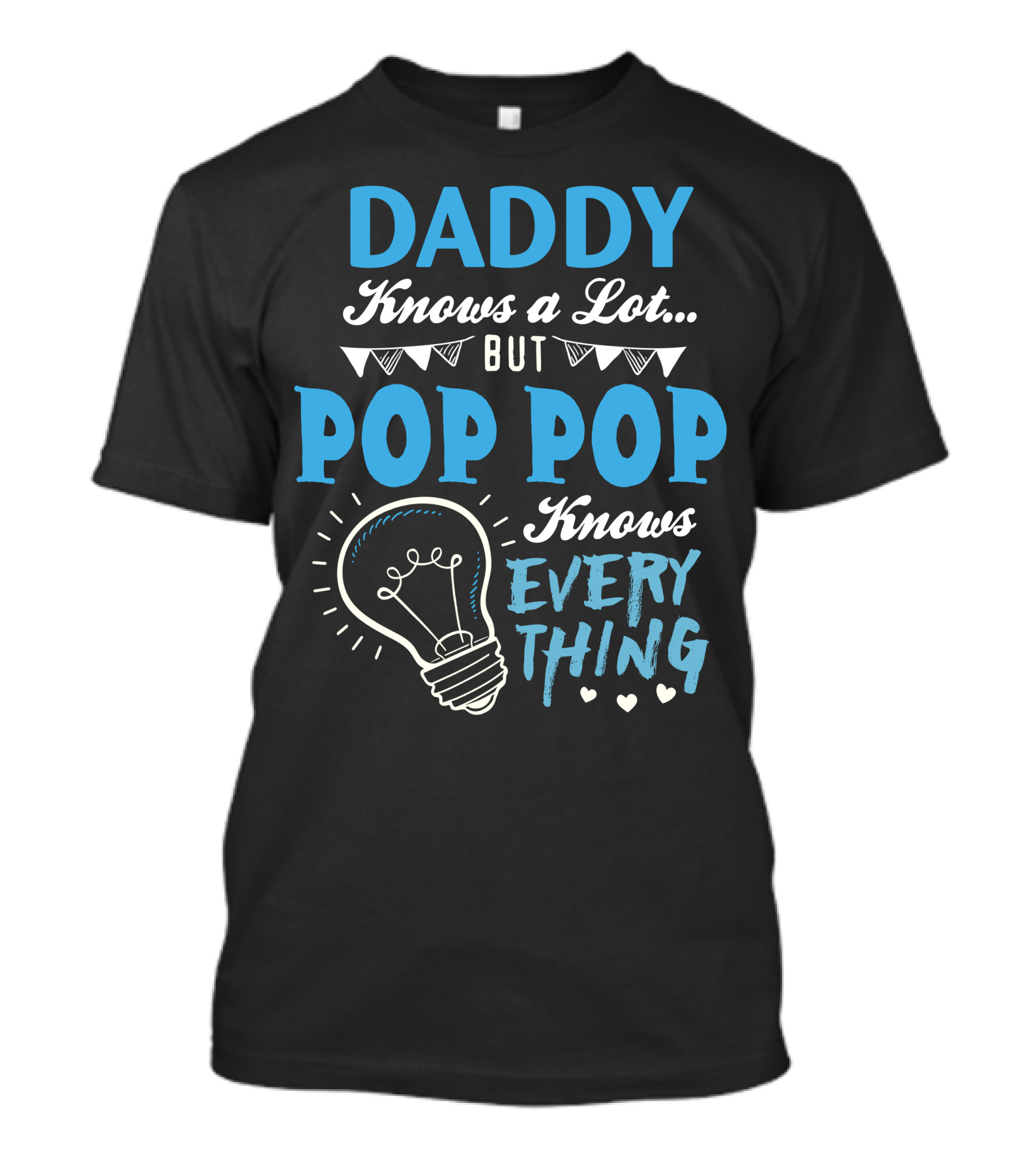 Daddy Knows A Lot But Pop Pop Knows Everything With Light Bulb And Banners T-Shirt