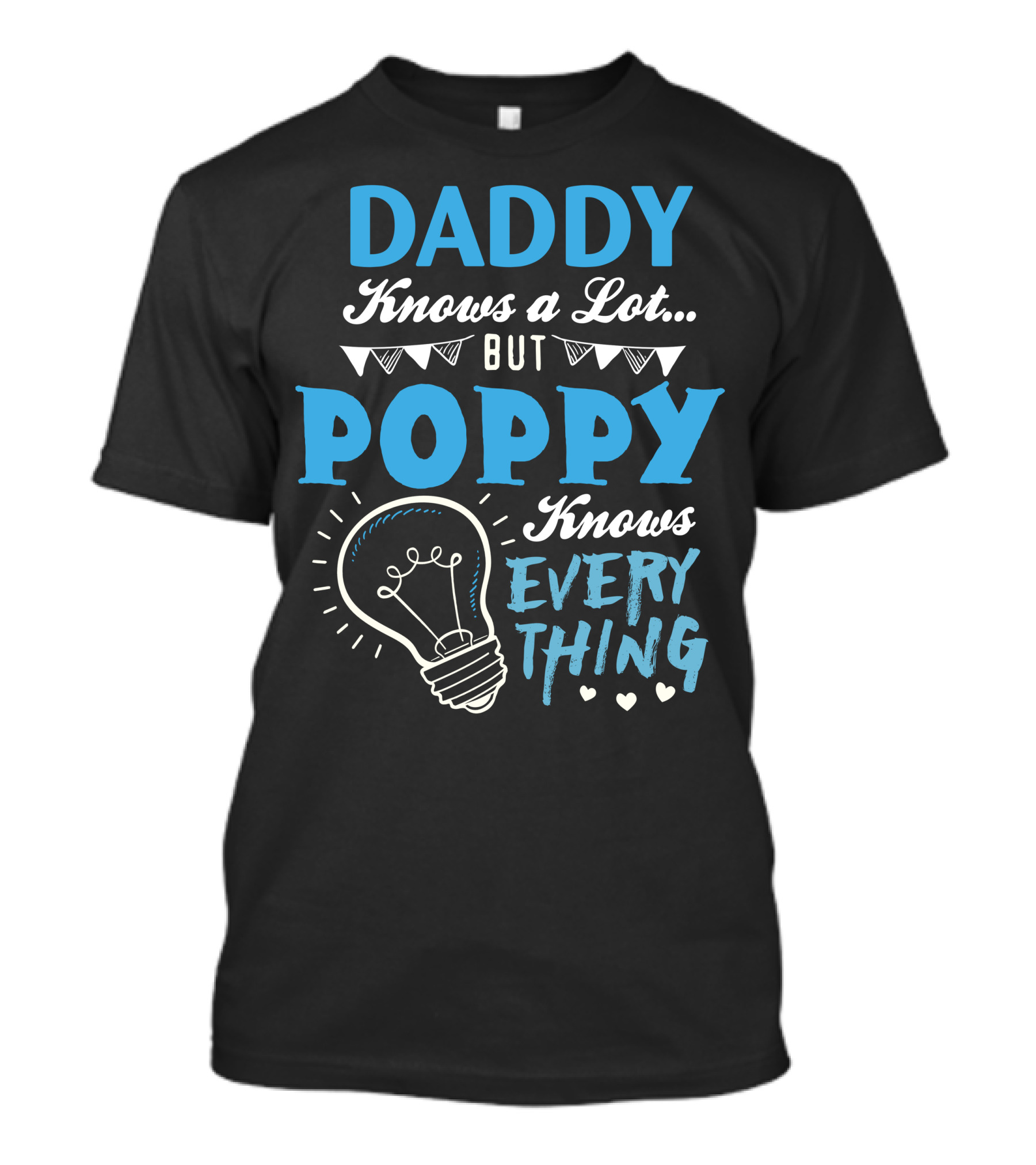 Daddy Knows A Lot But Poppy Knows Everything Light Bulb Hearts Banner T-Shirt