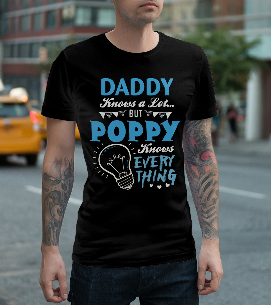 Daddy Knows A Lot But Poppy Knows Everything Light Bulb Hearts Banner T-Shirt