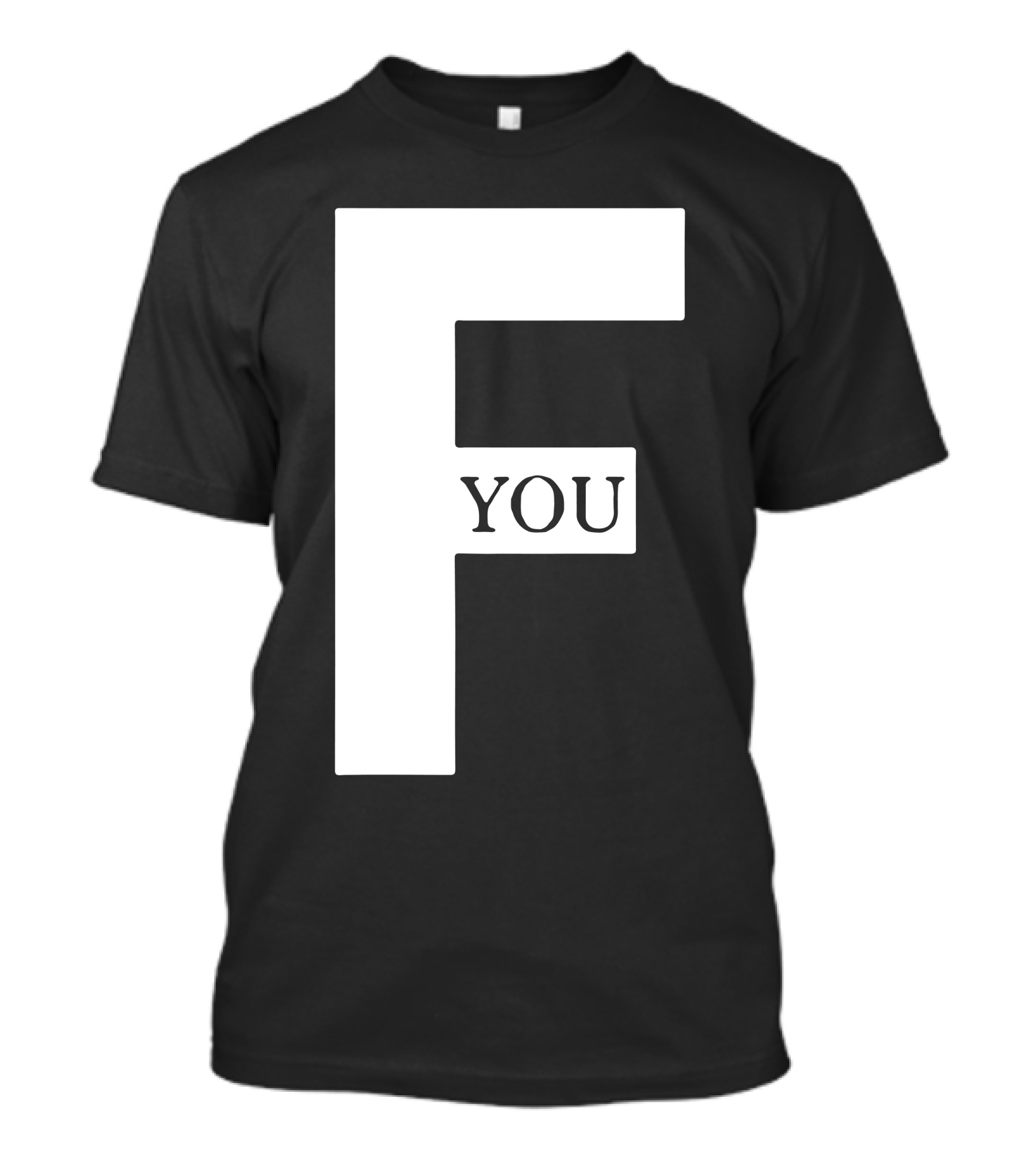 F You T-Shirt