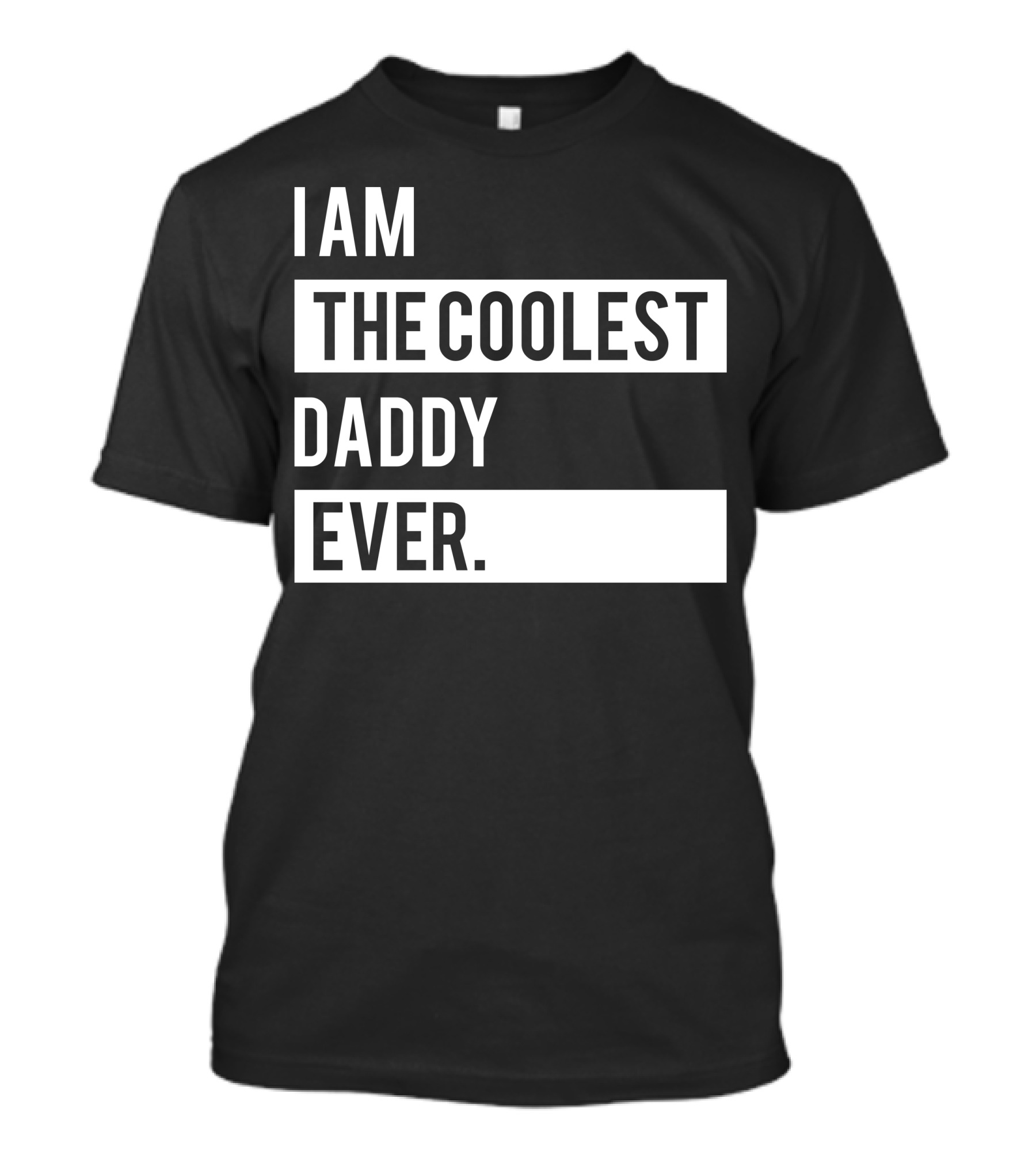 I Am The Coolest Daddy Ever T-Shirt