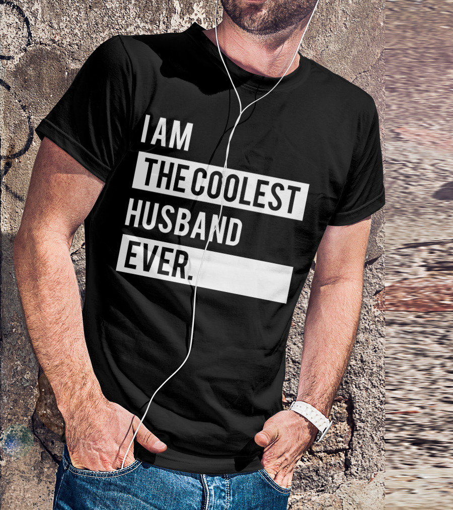 I Am The Coolest Husband Ever T-Shirt