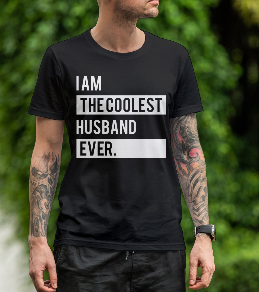 I Am The Coolest Husband Ever T-Shirt