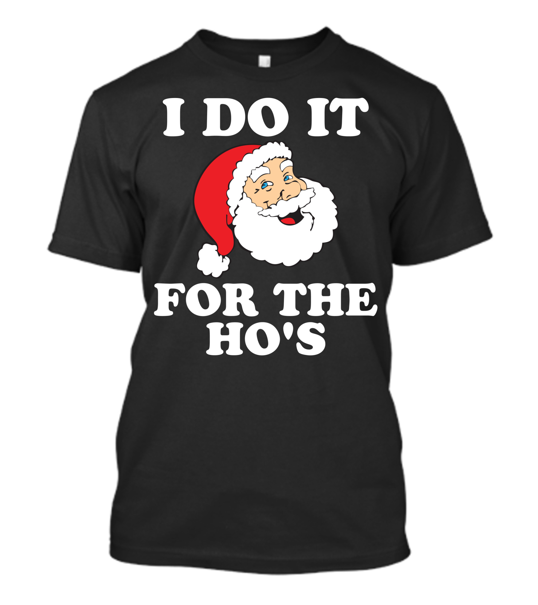 I Do It For The Ho's Santa Christmas T-Shirt