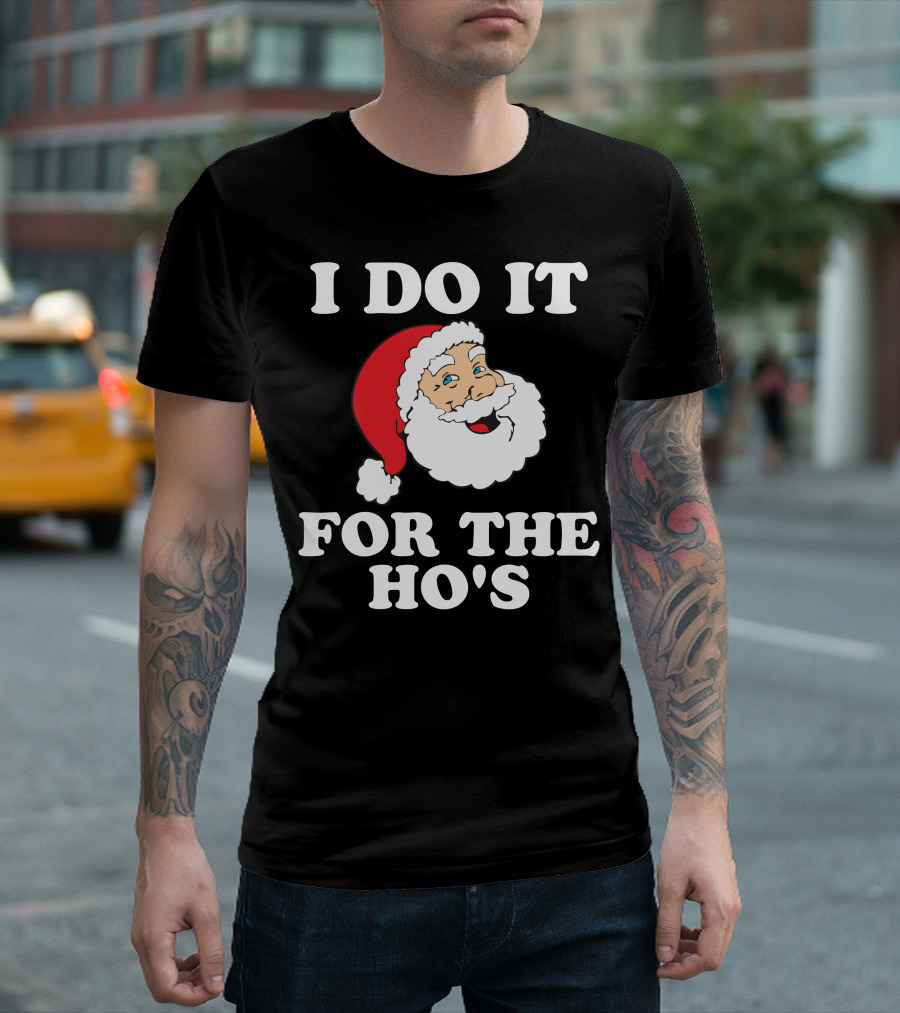 I Do It For The Ho's Santa Christmas T-Shirt