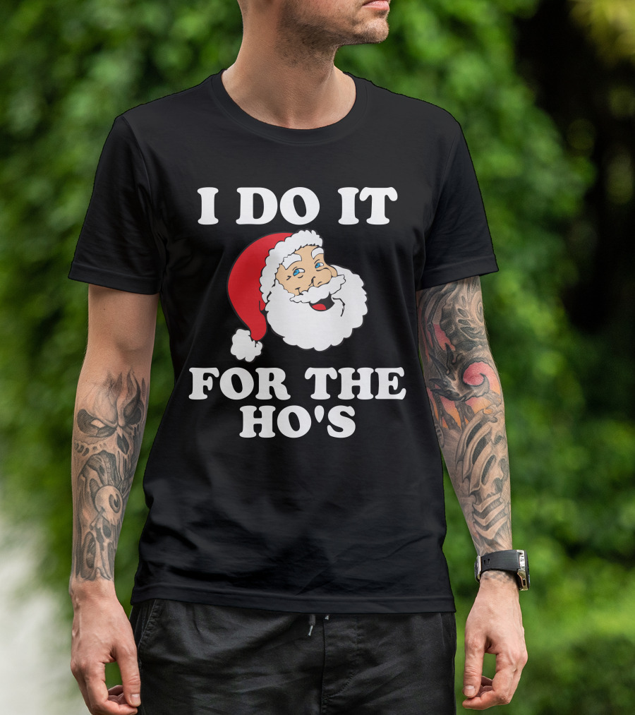I Do It For The Ho's Santa Christmas T-Shirt